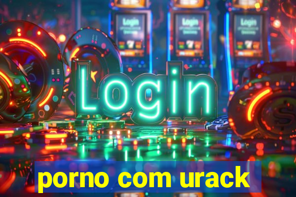 porno com urack